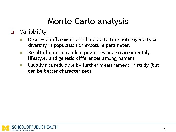 Monte Carlo analysis o Variability n n n Observed differences attributable to true heterogeneity