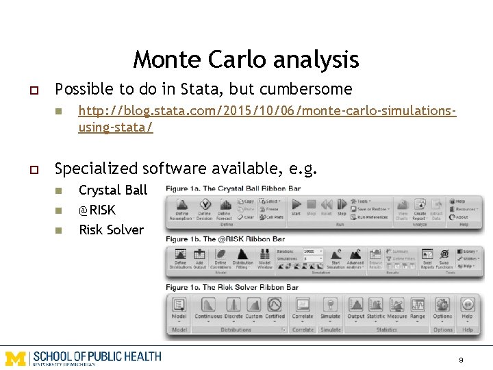 Monte Carlo analysis o Possible to do in Stata, but cumbersome n o http: