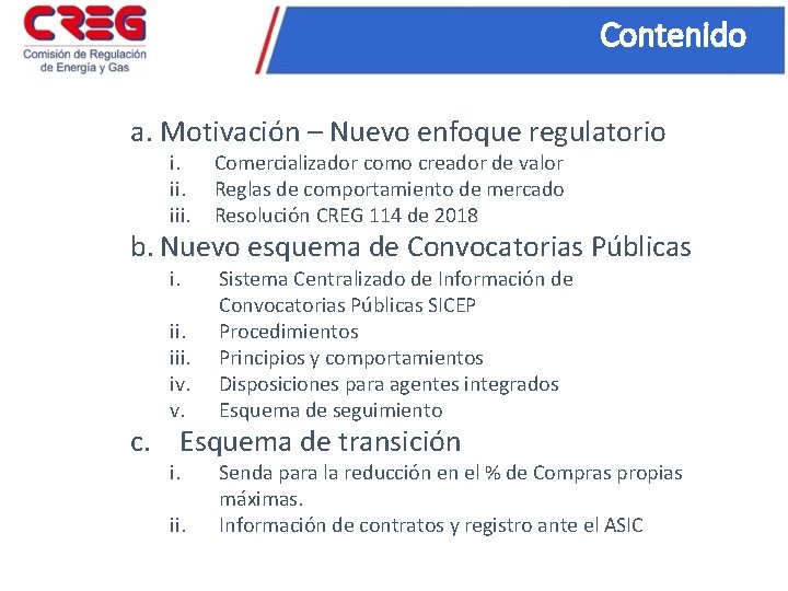 Contenido a. Motivación – Nuevo enfoque regulatorio i. iii. Comercializador como creador de valor