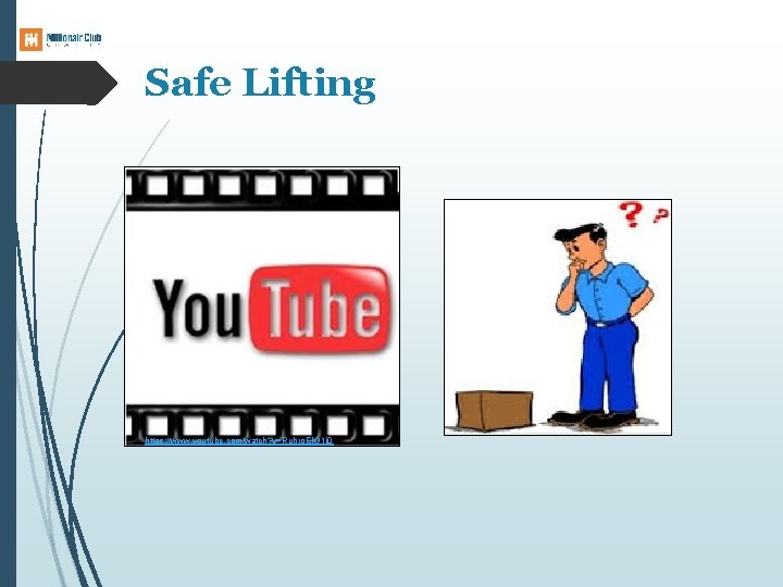 Safe Lifting https: //www. youtube. com/watch? v=Ruhro. Eh 31 i 0 