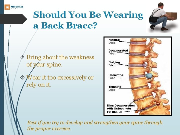 Should You Be Wearing a Back Brace? Bring about the weakness of your spine.