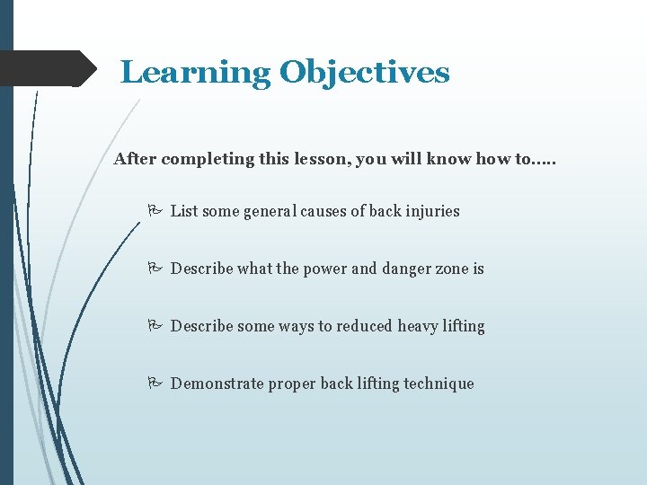 Learning Objectives After completing this lesson, you will know how to…. . List some