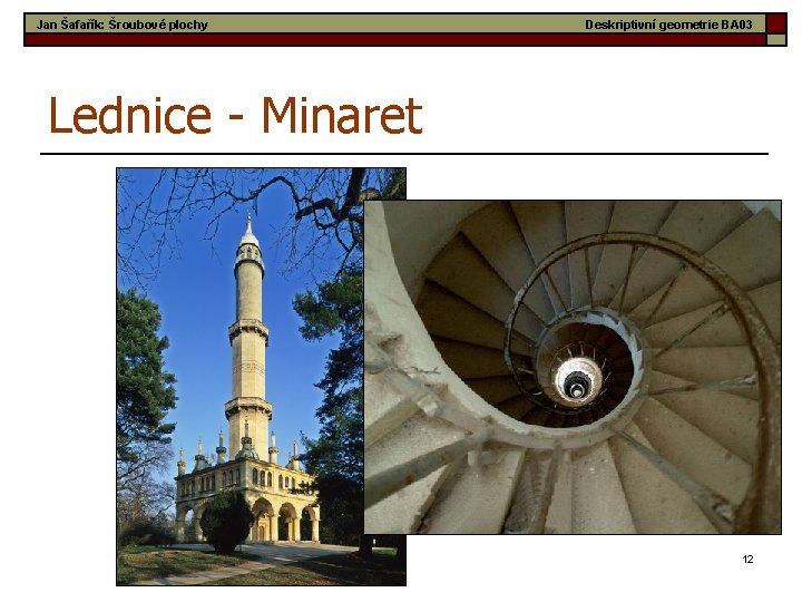 Jan Šafařík: Šroubové plochy Deskriptivní geometrie BA 03 Lednice - Minaret 12 