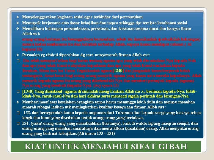 v Menyelenggarakan kegiatan sosial agar terhindar dari permusuhan v Memupuk kerjasama atas dasar kebajikan