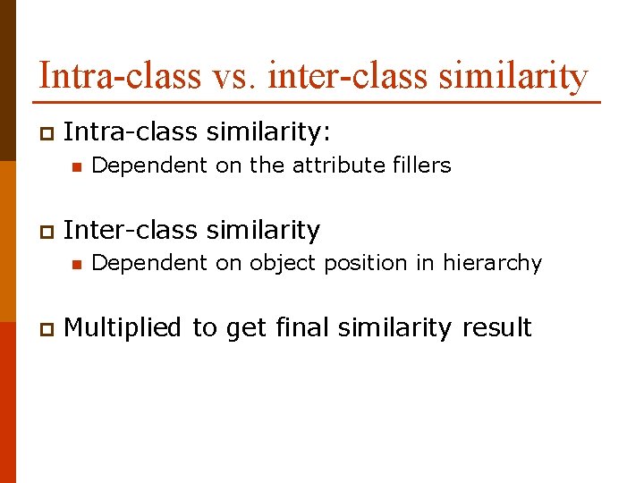 Intra-class vs. inter-class similarity p Intra-class similarity: n p Inter-class similarity n p Dependent