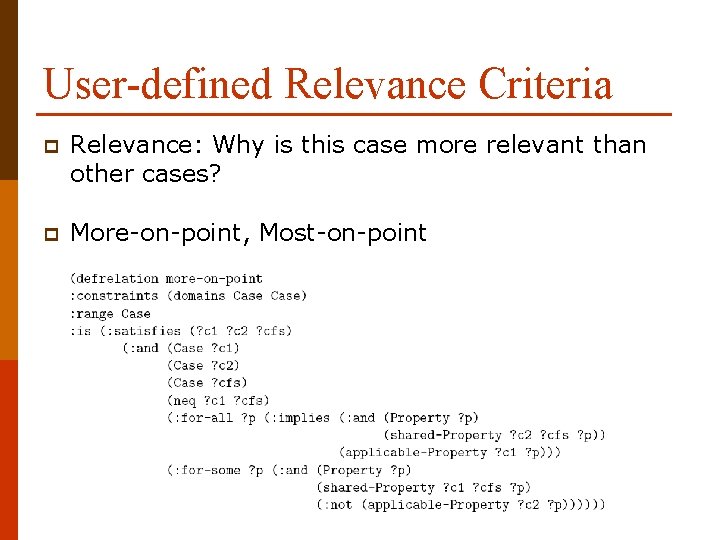 User-defined Relevance Criteria p Relevance: Why is this case more relevant than other cases?