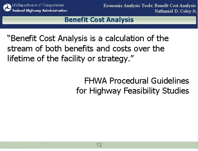 Economic Analysis Tools: Benefit Cost Analysis Nathaniel D. Coley Jr. Benefit Cost Analysis “Benefit