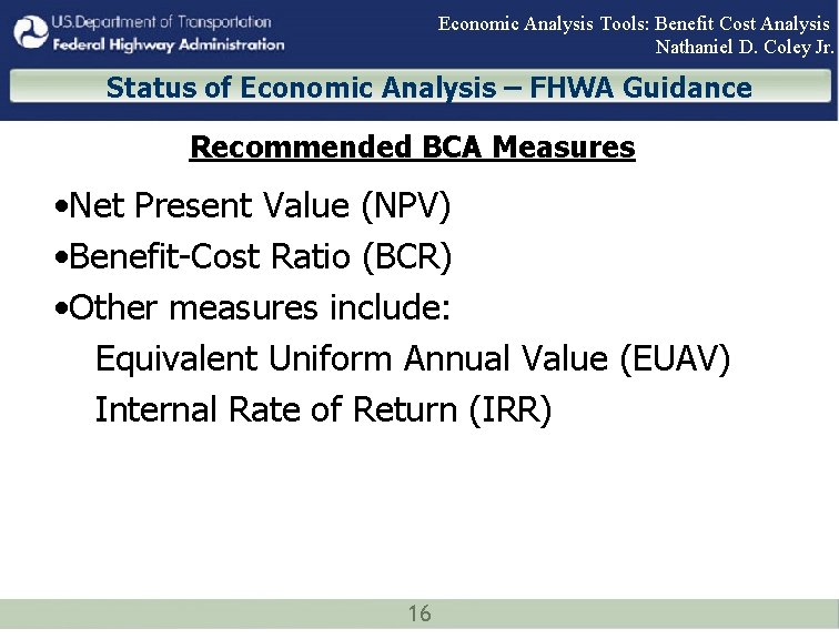 Economic Analysis Tools: Benefit Cost Analysis Nathaniel D. Coley Jr. Status of Economic Analysis