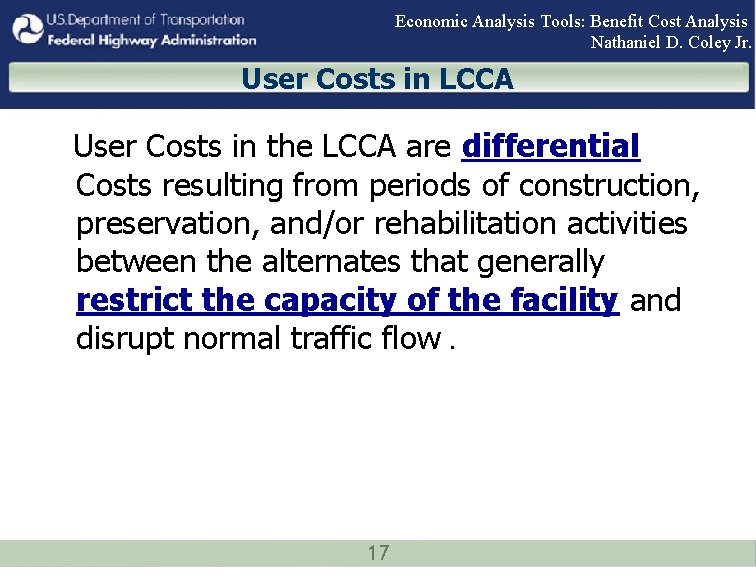 Economic Analysis Tools: Benefit Cost Analysis Nathaniel D. Coley Jr. User Costs in LCCA