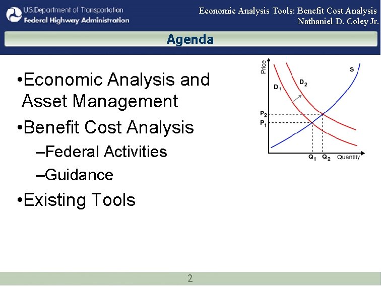 Economic Analysis Tools: Benefit Cost Analysis Nathaniel D. Coley Jr. Agenda • Economic Analysis