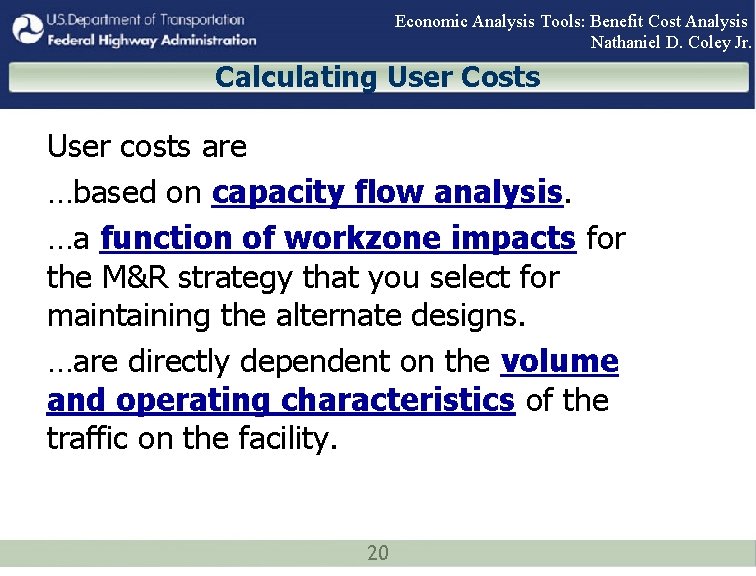 Economic Analysis Tools: Benefit Cost Analysis Nathaniel D. Coley Jr. Calculating User Costs User