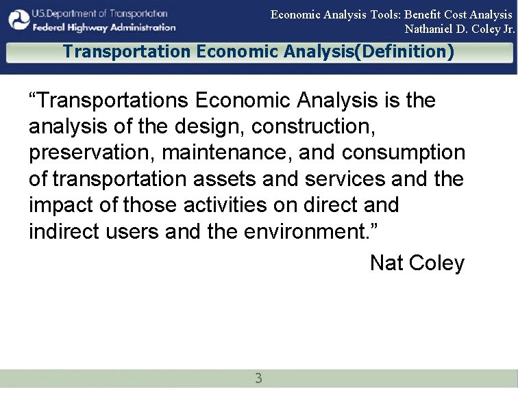 Economic Analysis Tools: Benefit Cost Analysis Nathaniel D. Coley Jr. Transportation Economic Analysis(Definition) “Transportations