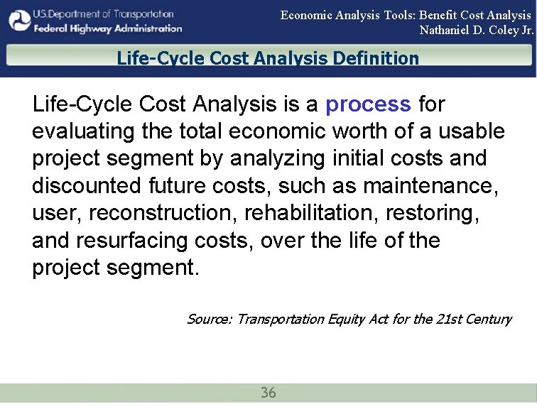 Economic Analysis Tools: Benefit Cost Analysis Nathaniel D. Coley Jr. Life-Cycle Cost Analysis Definition