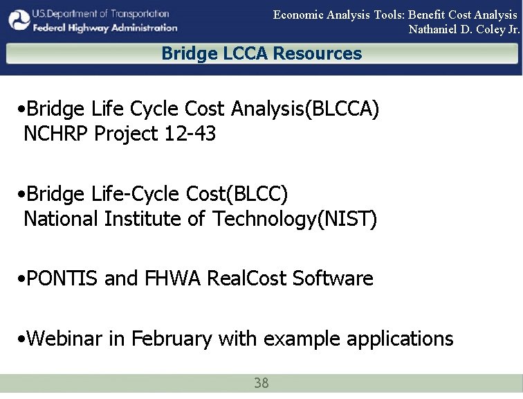 Economic Analysis Tools: Benefit Cost Analysis Nathaniel D. Coley Jr. Bridge LCCA Resources •