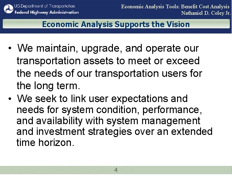 Economic Analysis Tools: Benefit Cost Analysis Nathaniel D. Coley Jr. Economic Analysis Supports the