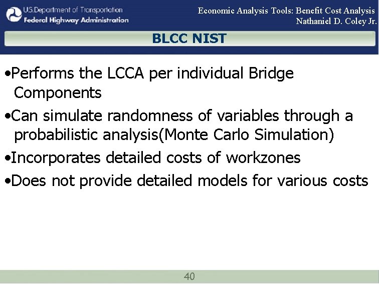 Economic Analysis Tools: Benefit Cost Analysis Nathaniel D. Coley Jr. BLCC NIST • Performs
