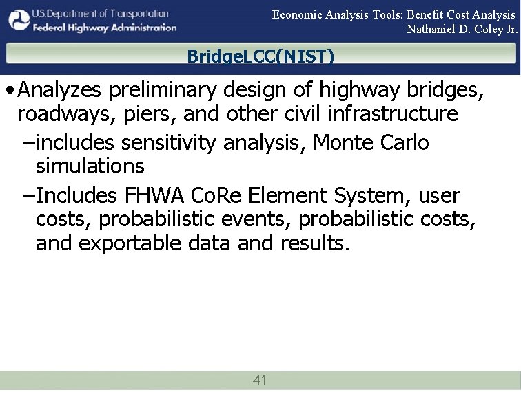 Economic Analysis Tools: Benefit Cost Analysis Nathaniel D. Coley Jr. Bridge. LCC(NIST) • Analyzes