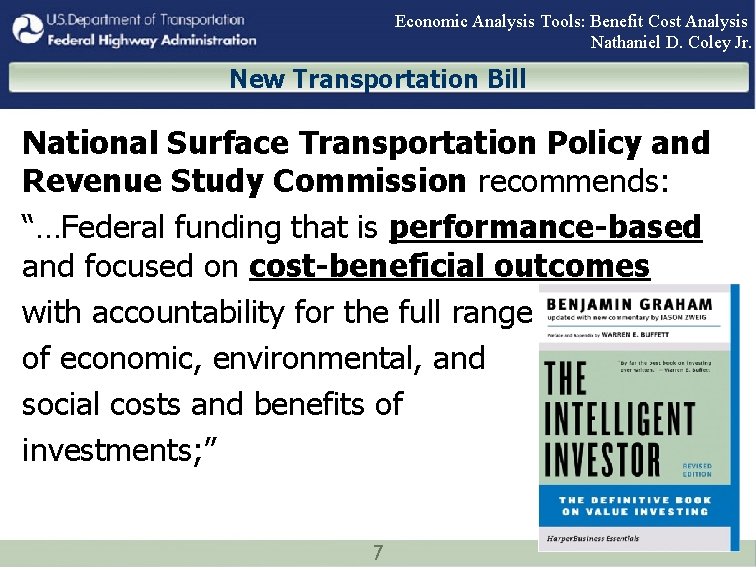 Economic Analysis Tools: Benefit Cost Analysis Nathaniel D. Coley Jr. New Transportation Bill National