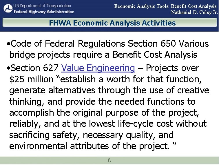 Economic Analysis Tools: Benefit Cost Analysis Nathaniel D. Coley Jr. FHWA Economic Analysis Activities