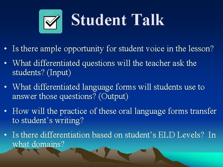 Student Talk • Is there ample opportunity for student voice in the lesson? •