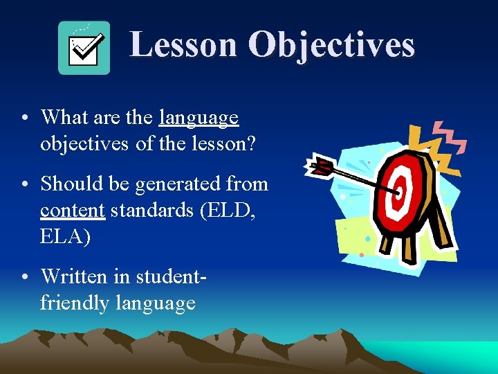 Lesson Objectives • What are the language objectives of the lesson? • Should be