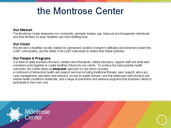 the Montrose Center Our Mission The Montrose Center empowers our community, primarily lesbian, gay,