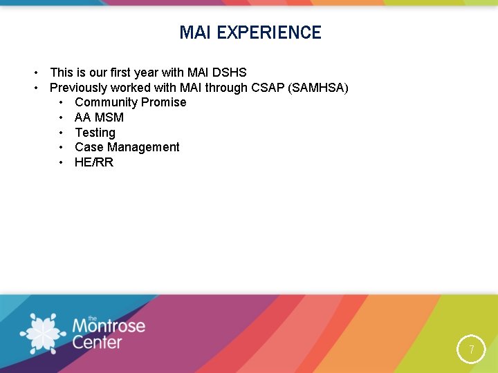 MAI EXPERIENCE • This is our first year with MAI DSHS • Previously worked
