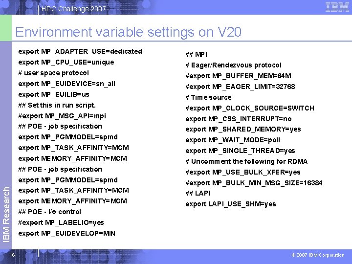 HPC Challenge 2007 IBM Research Environment variable settings on V 20 16 export MP_ADAPTER_USE=dedicated