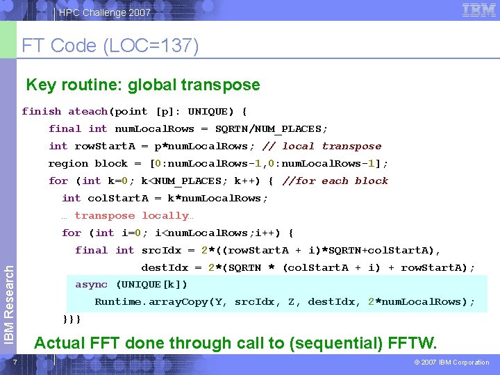 HPC Challenge 2007 FT Code (LOC=137) Key routine: global transpose finish ateach(point [p]: UNIQUE)