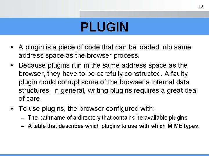12 PLUGIN • A plugin is a piece of code that can be loaded