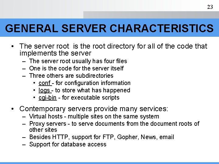 23 GENERAL SERVER CHARACTERISTICS • The server root is the root directory for all