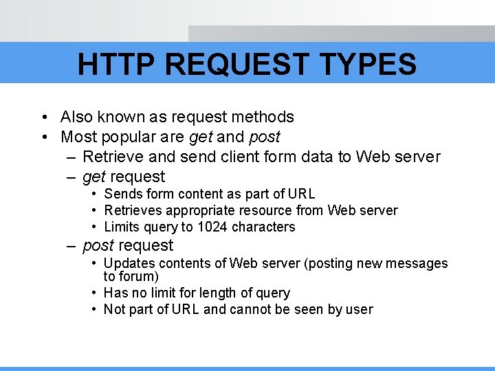 HTTP REQUEST TYPES • Also known as request methods • Most popular are get