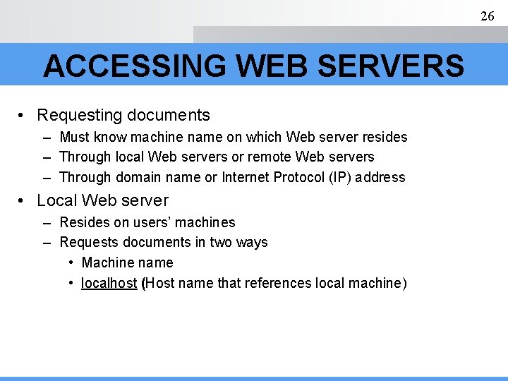 26 ACCESSING WEB SERVERS • Requesting documents – Must know machine name on which