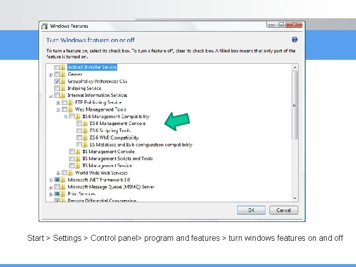Start > Settings > Control panel> program and features > turn windows features on