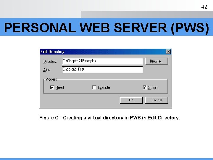 42 PERSONAL WEB SERVER (PWS) Figure G : Creating a virtual directory in PWS