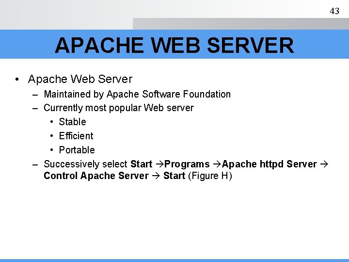 43 APACHE WEB SERVER • Apache Web Server – Maintained by Apache Software Foundation