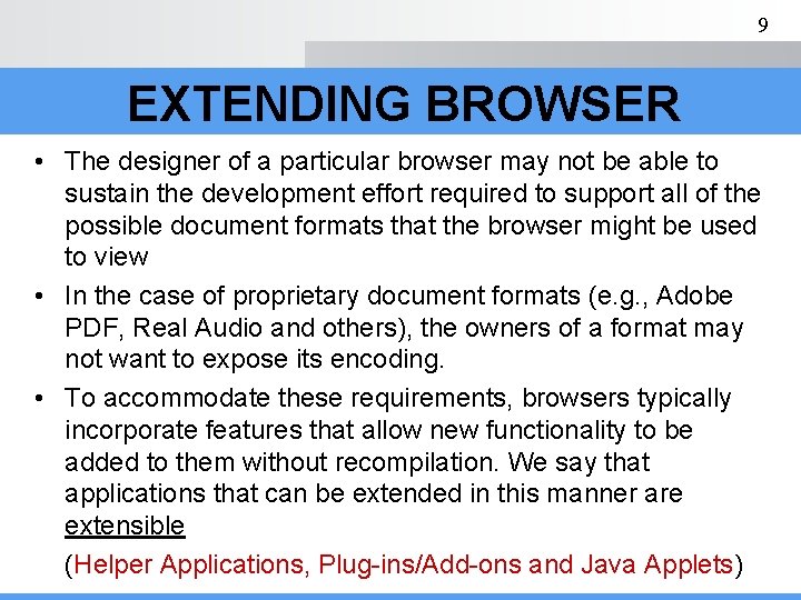 9 EXTENDING BROWSER • The designer of a particular browser may not be able