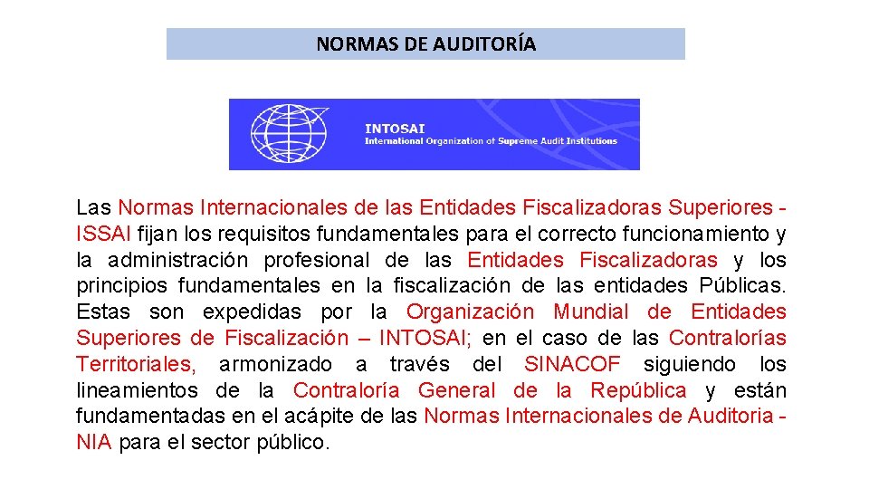 NORMAS DE AUDITORÍA Las Normas Internacionales de las Entidades Fiscalizadoras Superiores - ISSAI fijan
