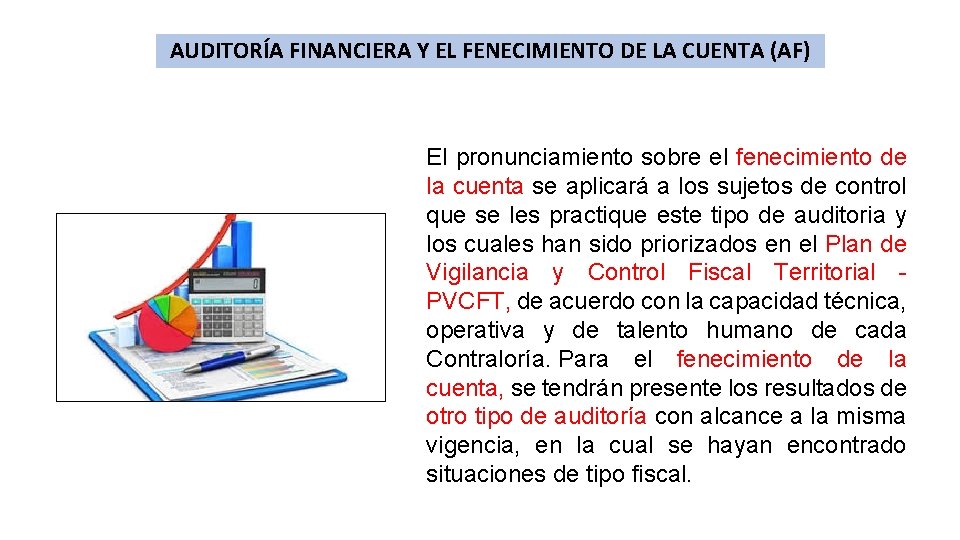 AUDITORÍA FINANCIERA Y EL FENECIMIENTO DE LA CUENTA (AF) El pronunciamiento sobre el fenecimiento