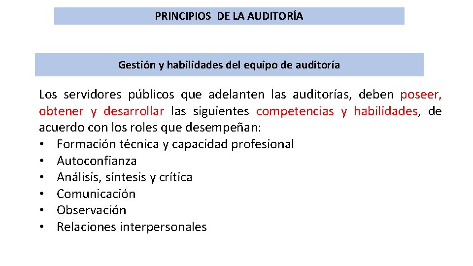 PRINCIPIOS DE LA AUDITORÍA Gestión y habilidades del equipo de auditoría Los servidores públicos