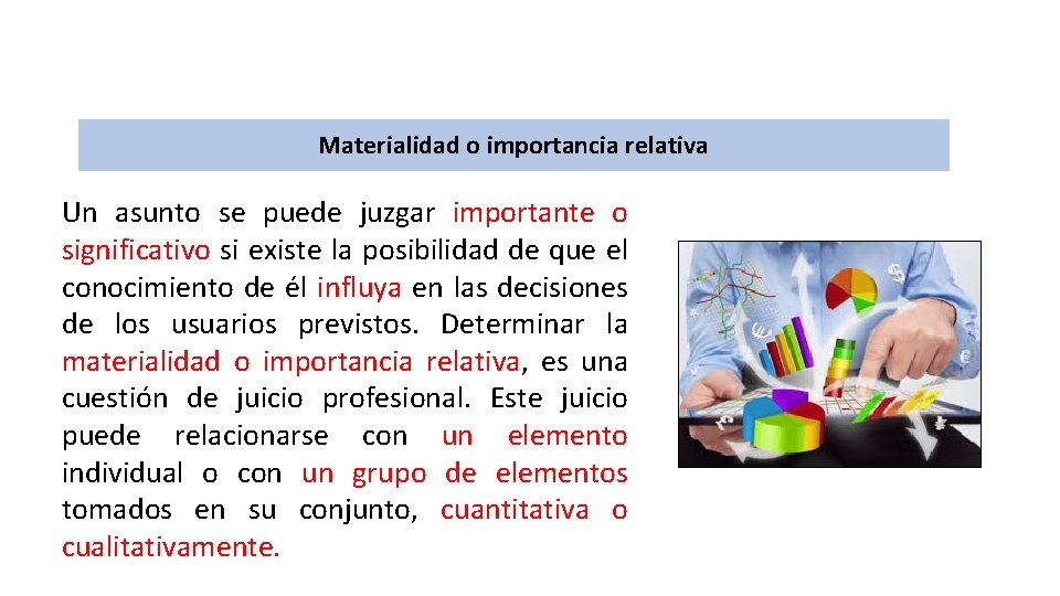 Materialidad o importancia relativa Un asunto se puede juzgar importante o significativo si existe