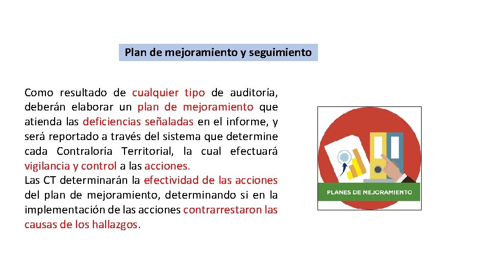 Plan de mejoramiento y seguimiento Como resultado de cualquier tipo de auditoría, deberán elaborar