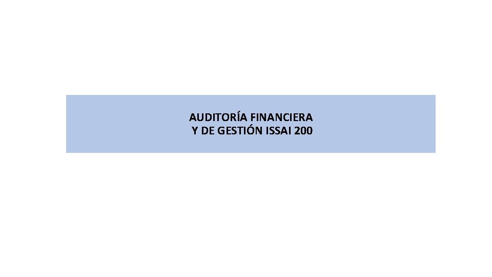 AUDITORÍA FINANCIERA Y DE GESTIÓN ISSAI 200 