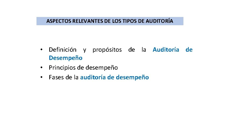 ASPECTOS RELEVANTES DE LOS TIPOS DE AUDITORÍA • Definición y propósitos de la Auditoría