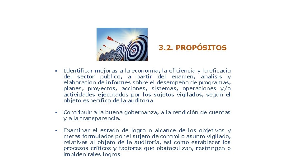 3. 2. PROPÓSITOS § Identificar mejoras a la economía, la eficiencia y la eficacia