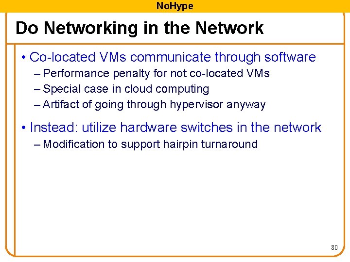 No. Hype Do Networking in the Network • Co-located VMs communicate through software –