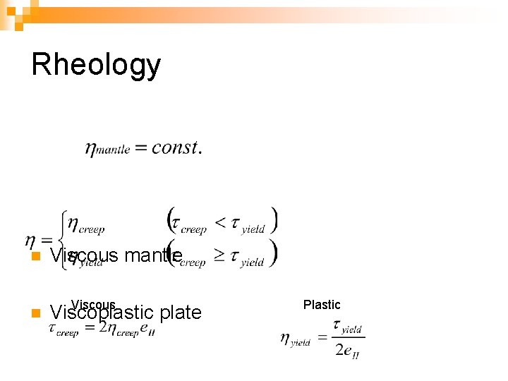 Rheology n n Viscous mantle Viscous Viscoplastic plate Plastic 