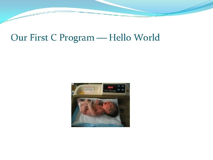 Our First C Program Hello World 