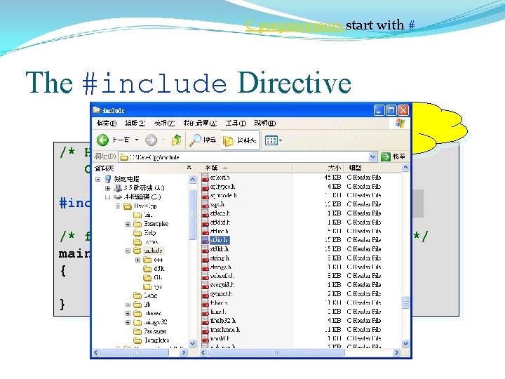 C preprocessors start with # The #include Directive include information about standard library /*