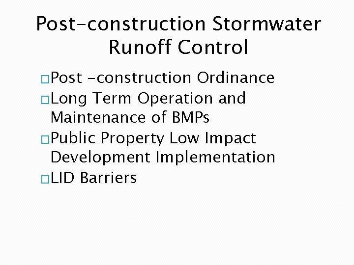 Post-construction Stormwater Runoff Control �Post -construction Ordinance �Long Term Operation and Maintenance of BMPs